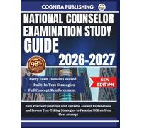 National Counselor Examination Study Guide 2026-2027: 850+ Practice Questions with Detailed Answer Explanations and Proven Test-Taking Strategies to Pass the NCE on Your First Attempt