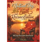 National Day for Truth and Reconciliation: 100 Large Print Word Search Puzzles for Adults and Seniors Featuring Indigenous History, Orange Shirt Day, Remembrance and Reflection