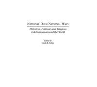 National Days/National Ways: Historical, Political, and Religious Celebrations around the World