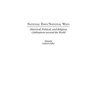 National Days/National Ways: Historical, Political, and Religious Celebrations around the World