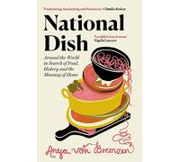 National Dish: Around the World in Search of Food, History and the Meaning of Home