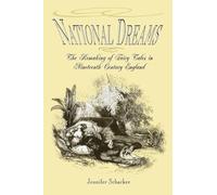 National Dreams: The Remaking of Fairy Tales in Nineteenth-Century England