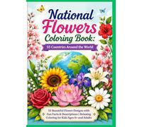 National Flowers Coloring Book: 55 Countries Around the World: 55 Beautiful Flower Designs with Fun Facts & Descriptions | Relaxing Coloring for Kids ... Coloring Book Series for Kids Ages 4-8)