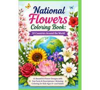National Flowers Coloring Book: 55 Countries Around the World: 55 Beautiful Flower Designs with Fun Facts & Descriptions | Relaxing Coloring for Kids ... Coloring Book Series for Kids Ages 4-8)