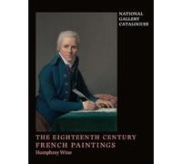 National Gallery Catalogues: The Eighteenth-Century French Paintings (National Gallery London)