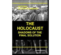 NATIONAL GEOCRISISOGRAPHY, THE HOLOCAUST: SHADOWS OF THE FINAL SOLUTION