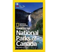 NG Guide to the National Parks of Canada, 2nd Edition (National Geographic Guide to the National Parks of Canada)