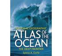 "National Geographic" Atlas of the Ocean: The Deep Frontier