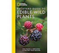 National Geographic Backyard Guide to Edible Wild Plants (National Geographic Backyard Guides)