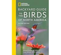 National Geographic Backyard Guide to the Birds of North America, 2nd Edition (National Geographic Backyard Guides)