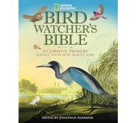 National Geographic Bird-watcher's Bible: A Complete Treasury