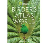 National Geographic Birder's Atlas of the World