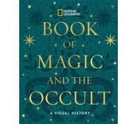 National Geographic Book of Magic and the Occult : A Visual History