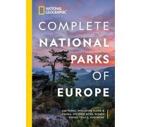 National Geographic Complete National Parks of Europe: 460 Parks, Including Flora and Fauna, Historic Sites, Scenic Hiking Trails, and More (National Georgaphic)