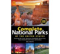 National Geographic Complete National Parks of the United States: Featuring 400+ Parks, Monuments, Battlefields, Historic Sites, Scenic Trails, Recreation Areas and Seashores