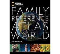 National Geographic Family Reference Atlas, 5th Edition National Geographic Family Reference Atlas of the World