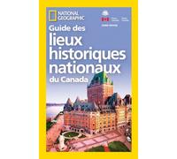 National Geographic Guide Des Lieux Historiques Nationaux Du Canada
