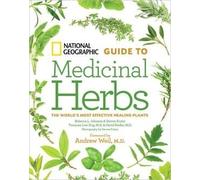 National Geographic Guide to Medicinal Herbs: The World's Most Effective Healing Plants by Tieraona Low Dog (2014-11-06)