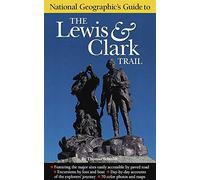 "National Geographic" Guide to the Lewis and Clark Trail