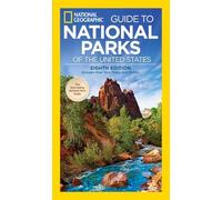 National Geographic Guide to the National Parks of the United States, 8th Edition