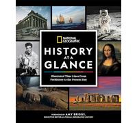 National Geographic History at a Glance: Illustrated Time Lines From Prehistory to the Present Day
