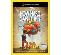 National Geographic: How Hard Can It Be? [DVD]
