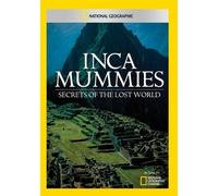 NATIONAL GEOGRAPHIC - INCA MUMMIES: SECRETS OF A LOST WORLD NEW REGION 1 DVD