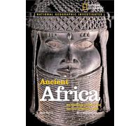 National Geographic Investigates: Ancient Africa: Archaeology Unlocks the Secrets of Africa's Past