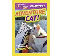 National Geographic Kids Chapters: Adventure Cat!: And True Stories of Adventure Cats!