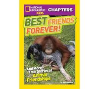 National Geographic Kids Chapters: Best Friends Forever: And More True Stories of Animal Friendships