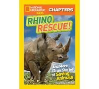 National Geographic Kids Chapters: Rhino Rescue: And More True Stories of Saving Animals