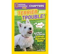 National Geographic Kids Chapters: Terrier Trouble!: And More True Stories of Animals Behaving Badly