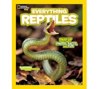 National Geographic Kids Everything Reptiles: Snap Up All the Photos, Facts, and Fun