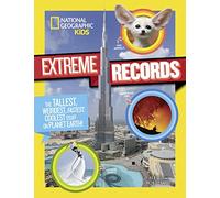 National Geographic Kids Kids Extreme Records: The Tallest, Weirdest, Fastest, Coolest Stuff on Planet Earth! (Fun Facts)