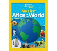 National Geographic Kids My First Atlas of the World: A Child's First Picture Atlas