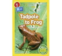 National Geographic Kids Readers: Tadpole to Frog (L1/Co-reader): Animals Grow Up