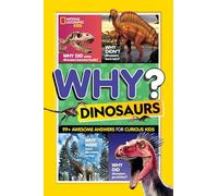 National Geographic Kids Why? Dinosaurs: 99+ Awesome Answers for Curious Kids (Ngk Why?)