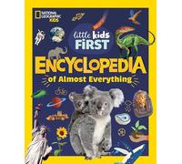 National Geographic Little Kids First Encyclopedia of Almost Everything (National Geographic Little Kids First Encyclopedias)