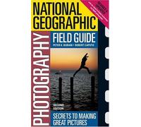 "National Geographic" Photography Field Guide: Secrets to Making Great Pictures