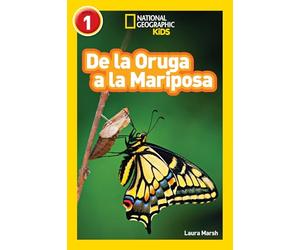 National Geographic Readers: de la Oruga a la Mariposa (Caterpillar to Butterfly)