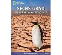 National Geographic - Sechs Grad bis zur Klimakatastrophe