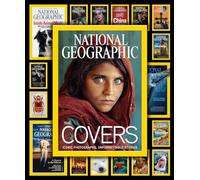 National Geographic The Covers: Iconic Photographs, Unforgettable Stories