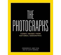 National Geographic The Photographs: Iconic Images from National Geographic