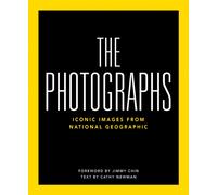 National Geographic The Photographs : Iconic Images from National Geographic