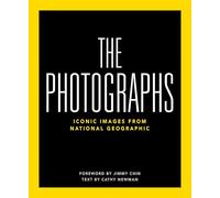 National Geographic The Photographs: Iconic Images from National Geographic