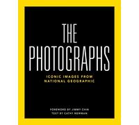National Geographic The Photographs: Iconic Images from National Geographic