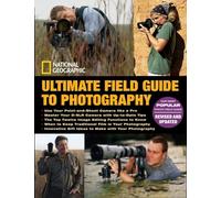 National Geographic Ultimate Field Guide to Photography