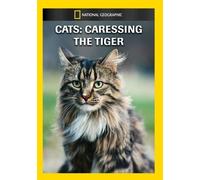 NATIONAL GEOGRAPHIC VIDEO - CATS: CARESSING THE TIGER NEW REGION 1 DVD