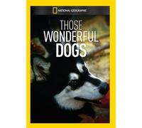 NATIONAL GEOGRAPHIC VIDEO - THOSE WONDERFUL DOGS NEW REGION 1 DVD
