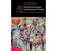 National Governance and Investment Treaties: Between Constraint and Empowerment: 177 (Cambridge Studies in International and Comparative Law, Series Number 177)